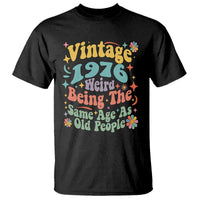 Funny 50th Birthday T Shirt Retro Groovy 1976 Weird Being The Same Age As Old People