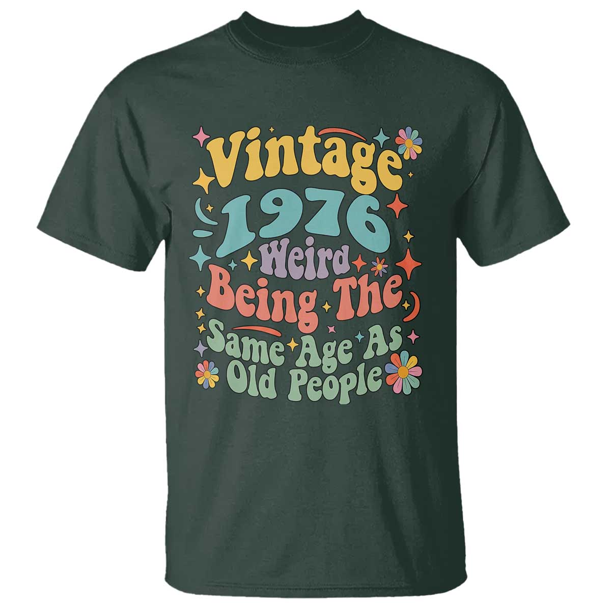 Funny 50th Birthday T Shirt Retro Groovy 1976 Weird Being The Same Age As Old People