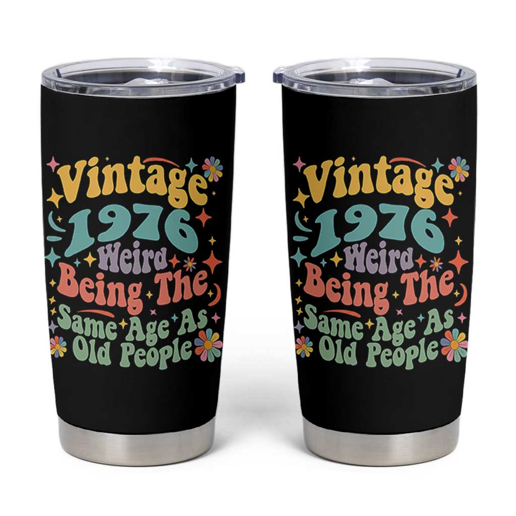 Funny 50th Birthday Tumbler Cup Retro Groovy 1976 Weird Being The Same Age As Old People
