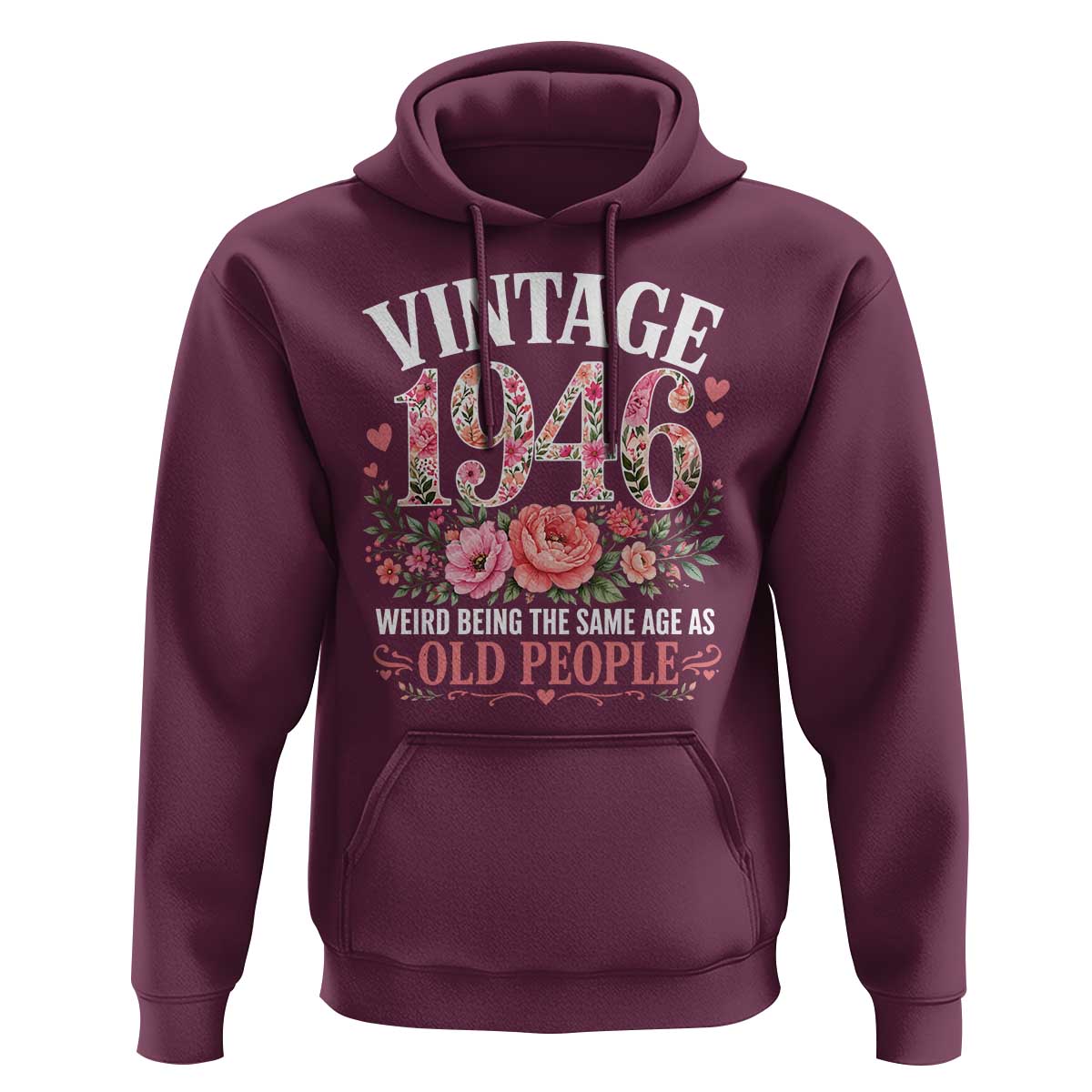 80th Birthday Gifts For Her Hoodie Floral 1946 Weird Being The Same Age As Old People