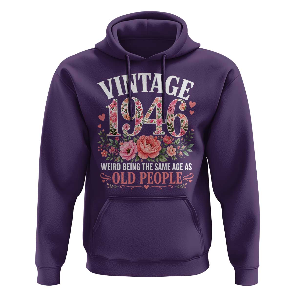 80th Birthday Gifts For Her Hoodie Floral 1946 Weird Being The Same Age As Old People