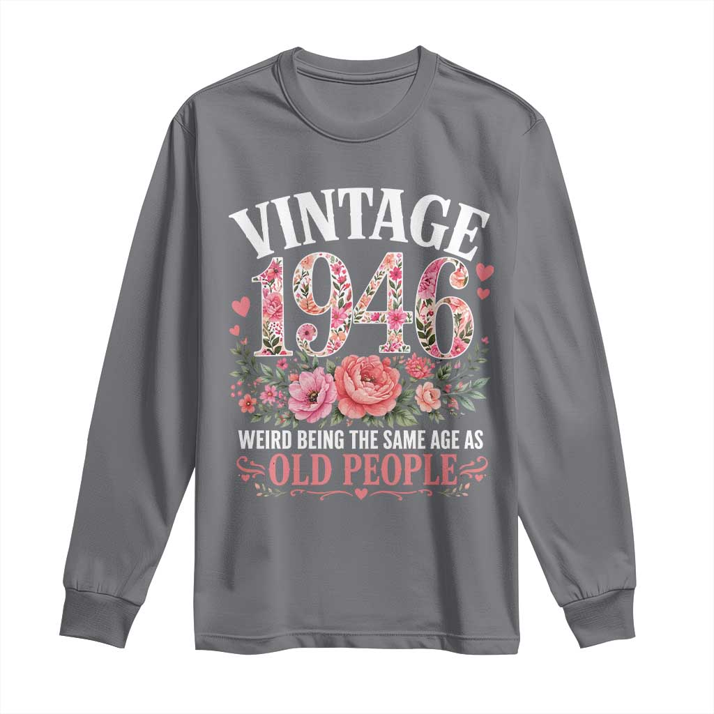 80th Birthday Gifts For Her Long Sleeve Shirt Floral 1946 Weird Being The Same Age As Old People