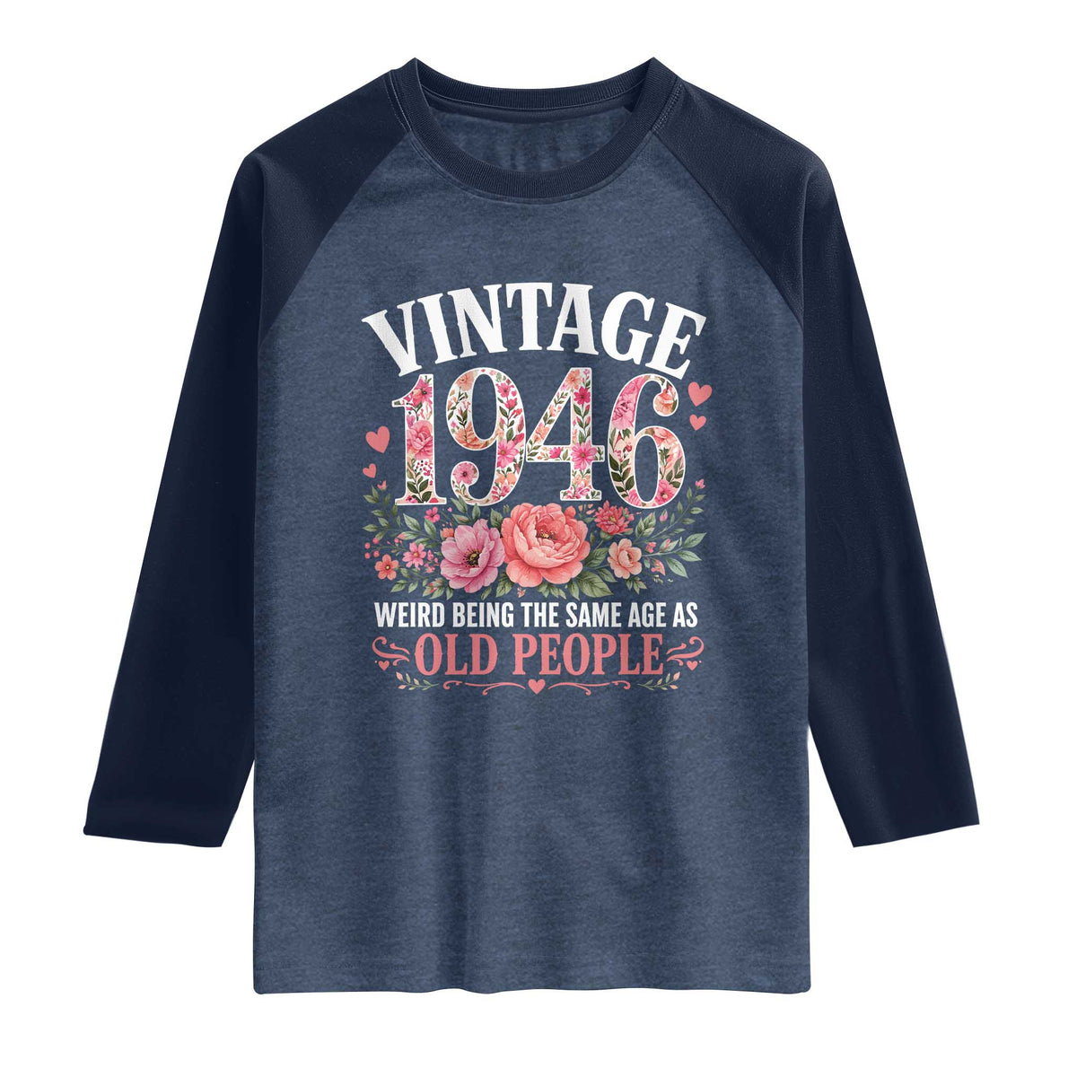 80th Birthday Gifts For Her Raglan Shirt Floral 1946 Weird Being The Same Age As Old People