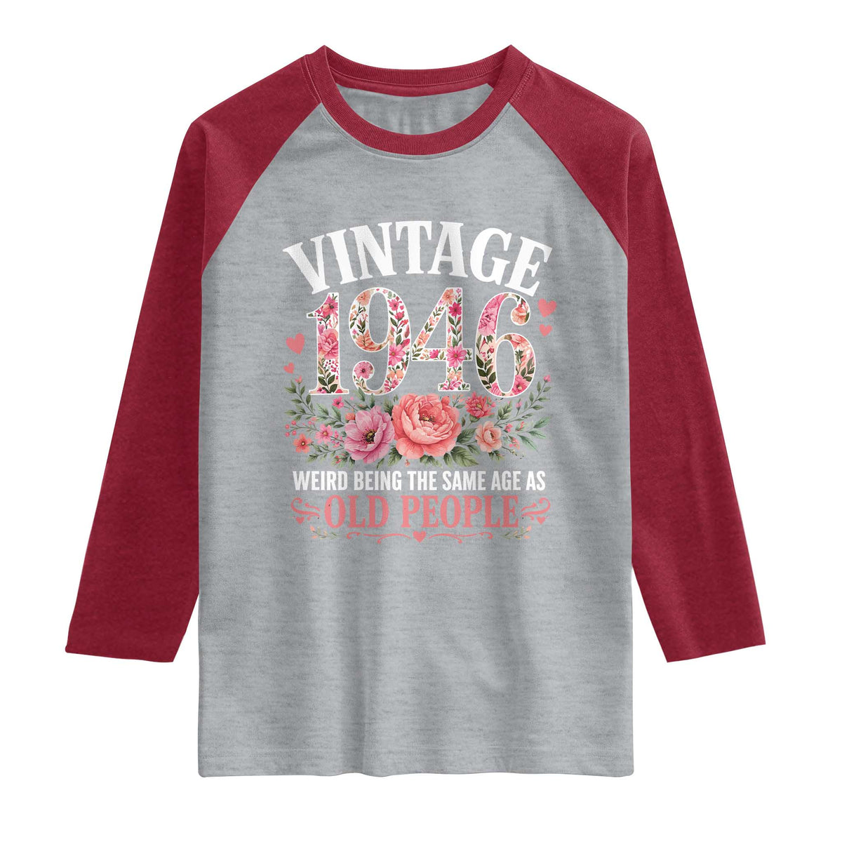 80th Birthday Gifts For Her Raglan Shirt Floral 1946 Weird Being The Same Age As Old People