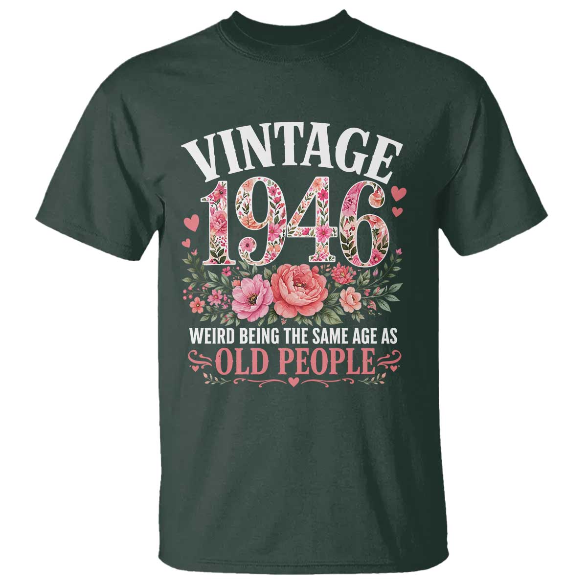80th Birthday Gifts For Her T Shirt Floral 1946 Weird Being The Same Age As Old People