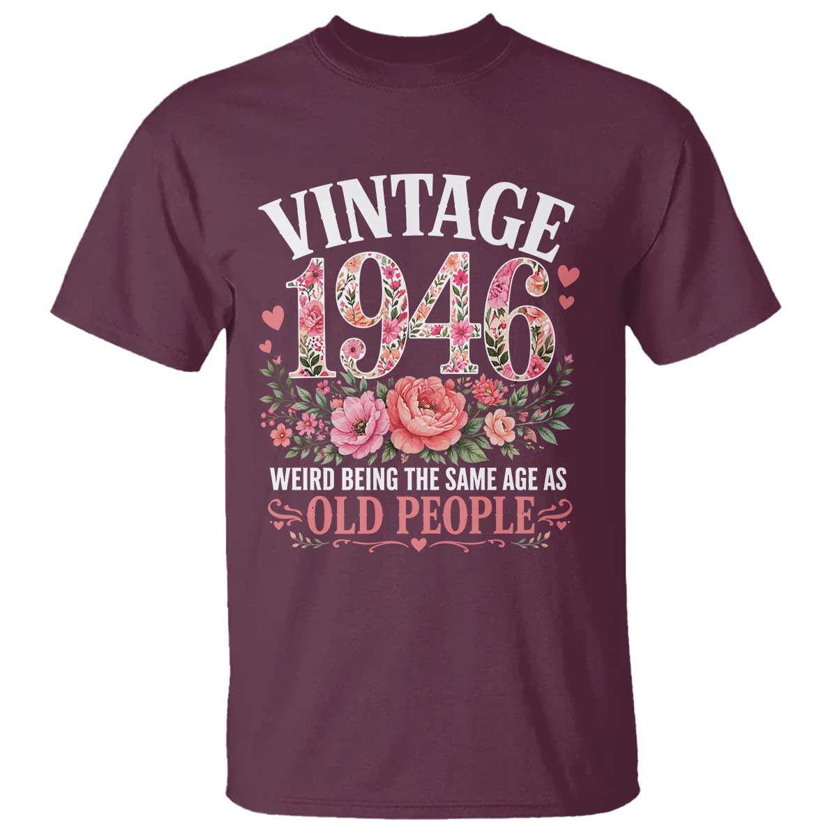 80th Birthday Gifts For Her T Shirt Floral 1946 Weird Being The Same Age As Old People
