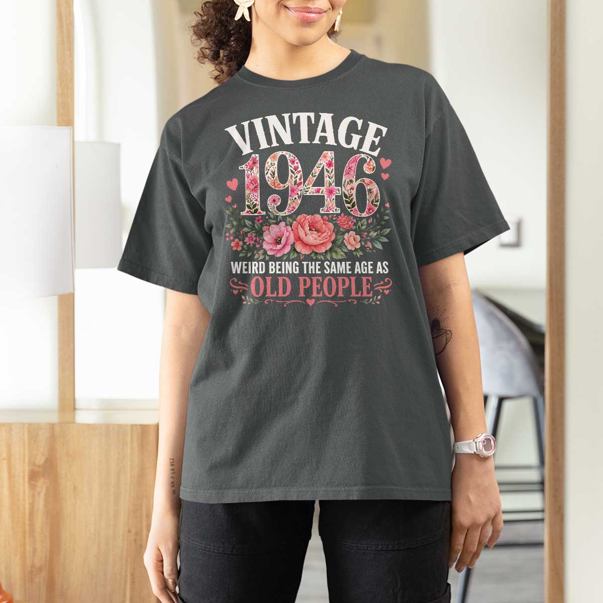 80th Birthday Gifts For Her T Shirt For Women Floral 1946 Weird Being The Same Age As Old People