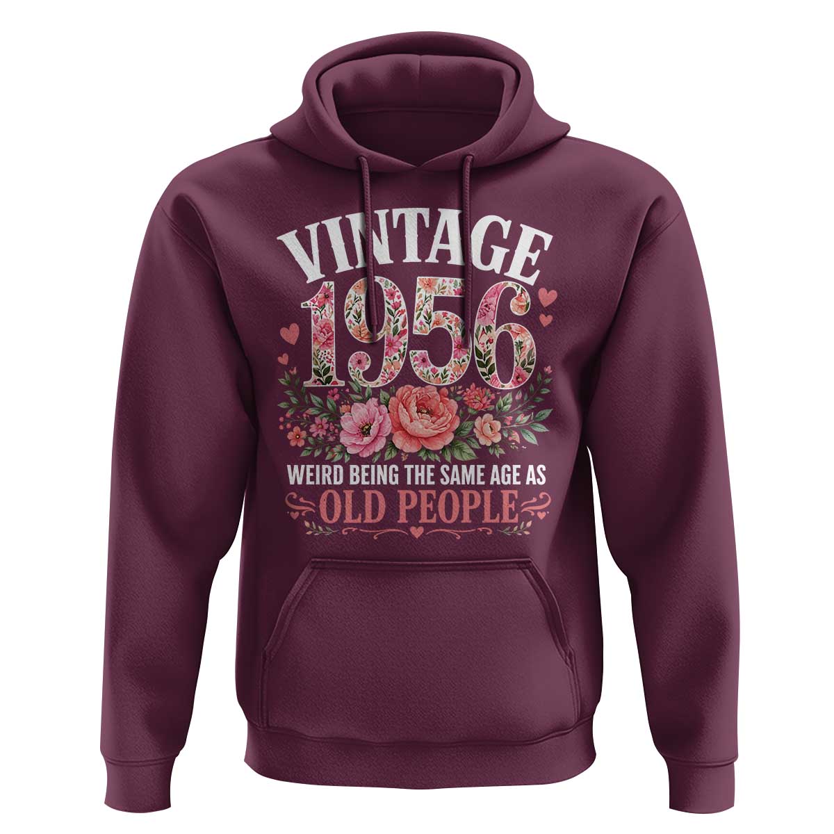70th Birthday Gifts For Her Hoodie Floral 1956 Weird Being The Same Age As Old People