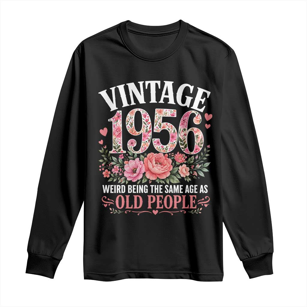 70th Birthday Gifts For Her Long Sleeve Shirt Floral 1956 Weird Being The Same Age As Old People