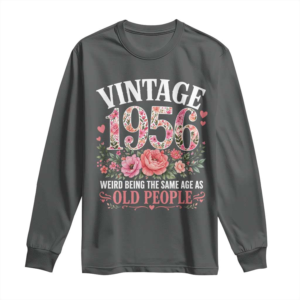 70th Birthday Gifts For Her Long Sleeve Shirt Floral 1956 Weird Being The Same Age As Old People