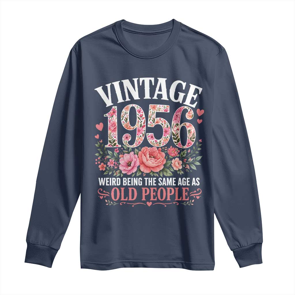 70th Birthday Gifts For Her Long Sleeve Shirt Floral 1956 Weird Being The Same Age As Old People
