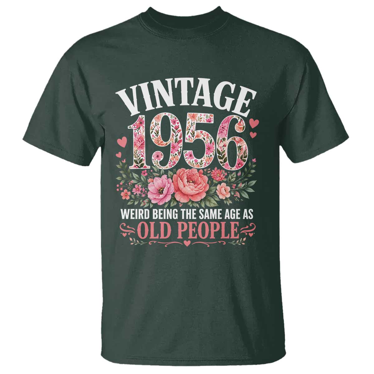 70th Birthday Gifts For Her T Shirt Floral 1956 Weird Being The Same Age As Old People