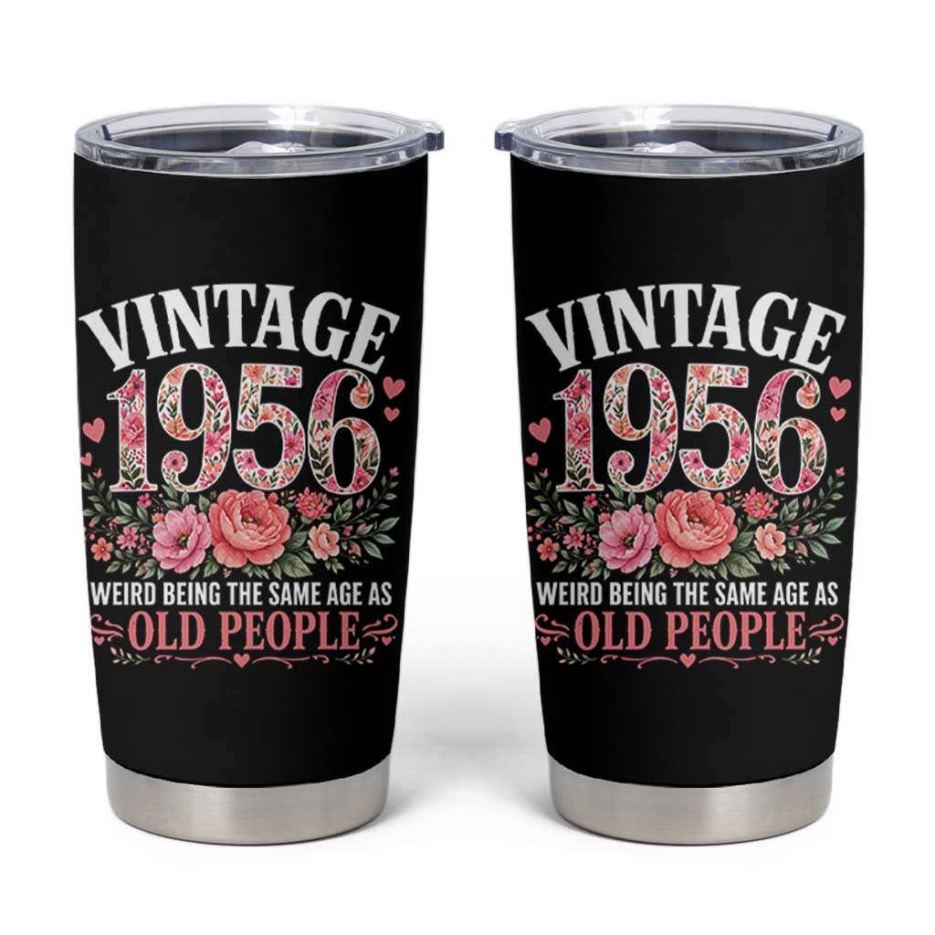 70th Birthday Gifts For Her Tumbler Cup Floral 1956 Weird Being The Same Age As Old People