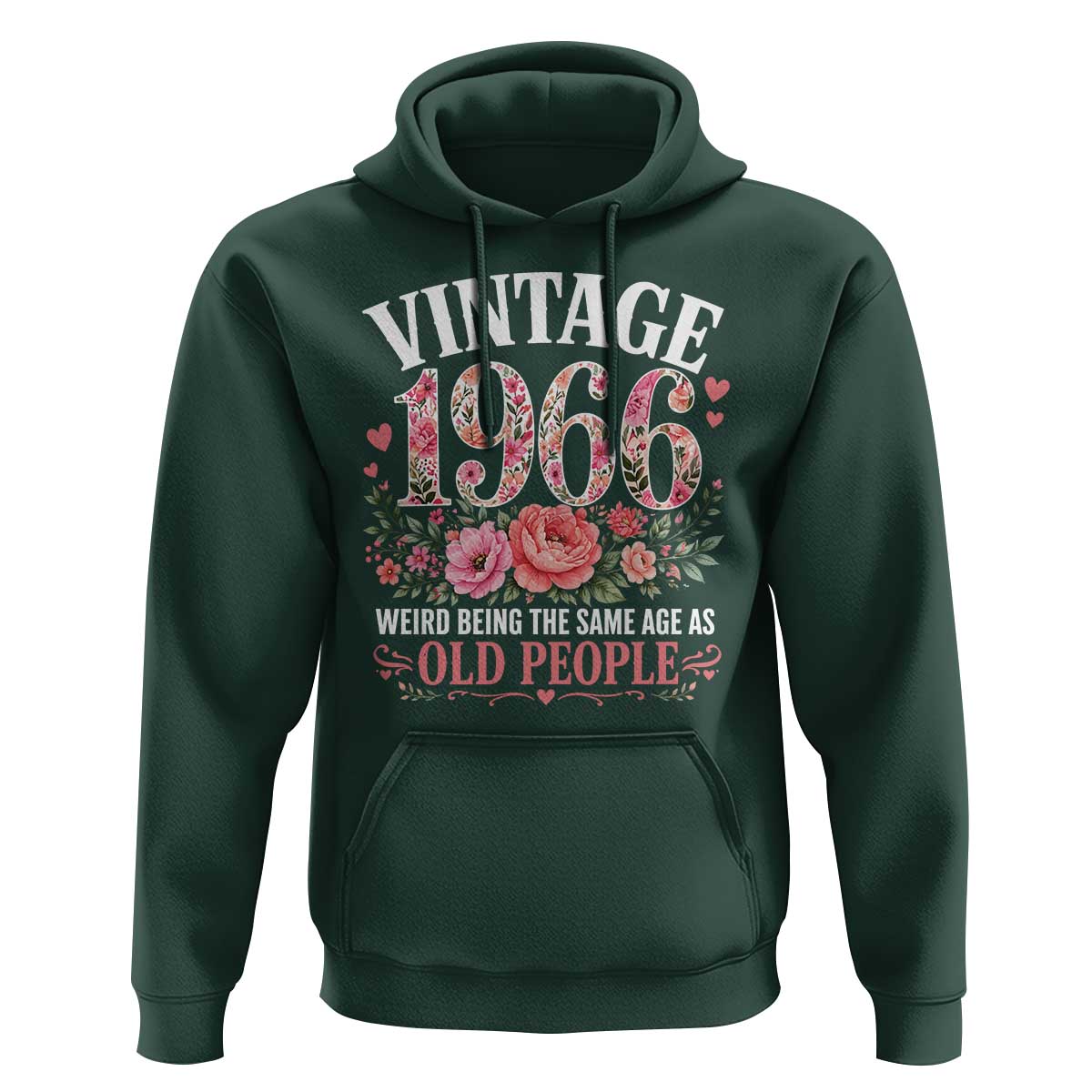 60th Birthday Gifts For Her Hoodie Floral 1966 Weird Being The Same Age As Old People