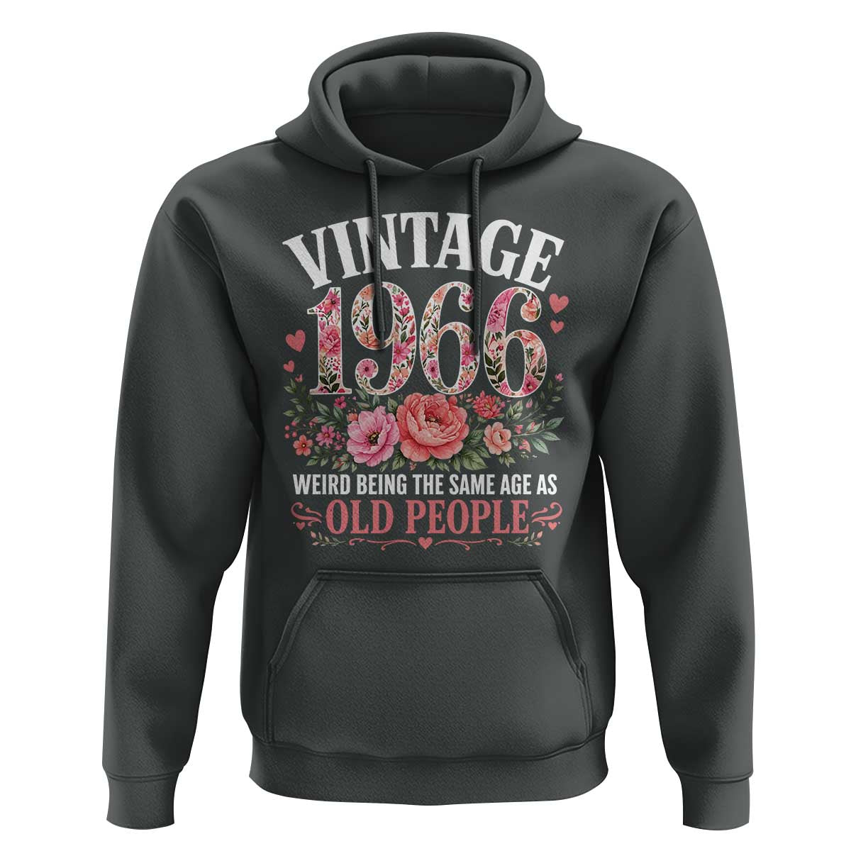 60th Birthday Gifts For Her Hoodie Floral 1966 Weird Being The Same Age As Old People