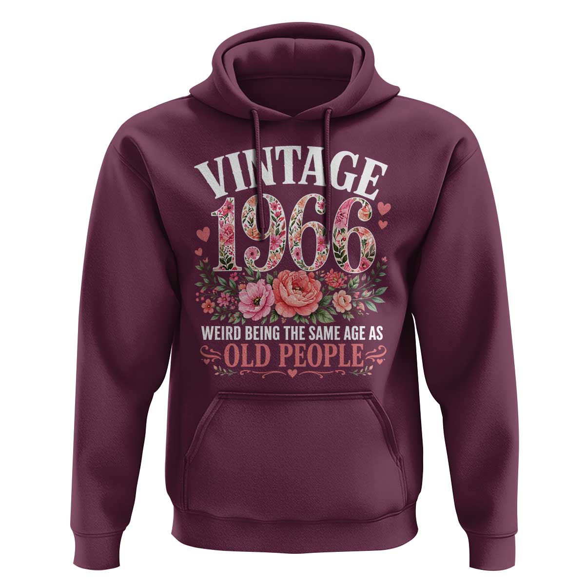 60th Birthday Gifts For Her Hoodie Floral 1966 Weird Being The Same Age As Old People
