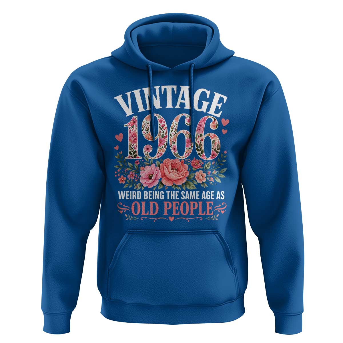60th Birthday Gifts For Her Hoodie Floral 1966 Weird Being The Same Age As Old People