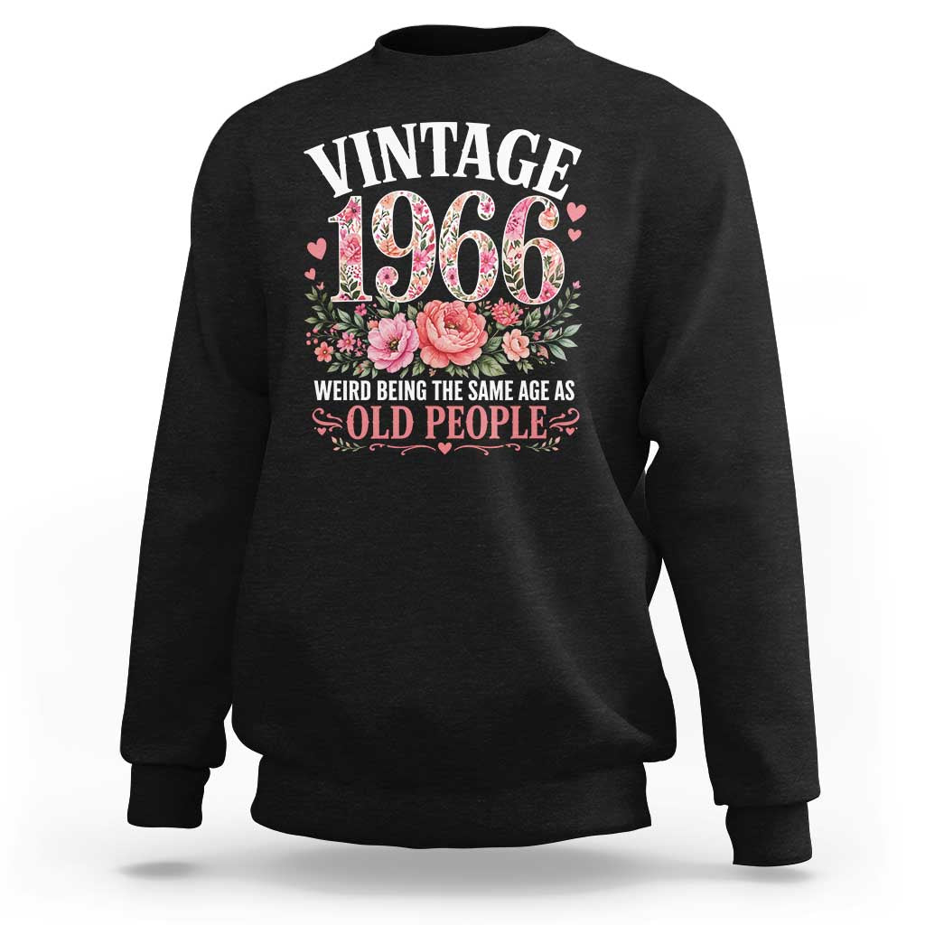 60th Birthday Gifts For Her Sweatshirt Floral 1966 Weird Being The Same Age As Old People