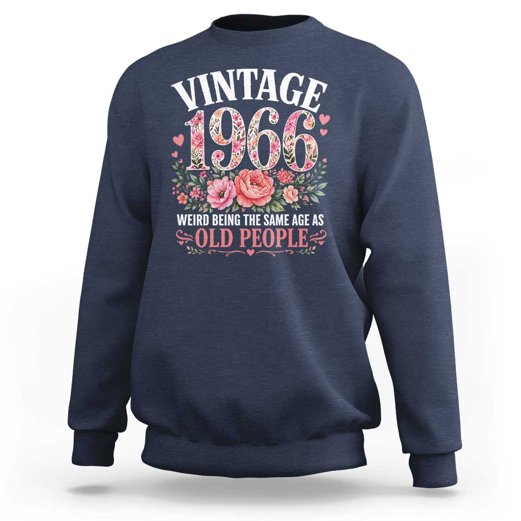 60th Birthday Gifts For Her Sweatshirt Floral 1966 Weird Being The Same Age As Old People