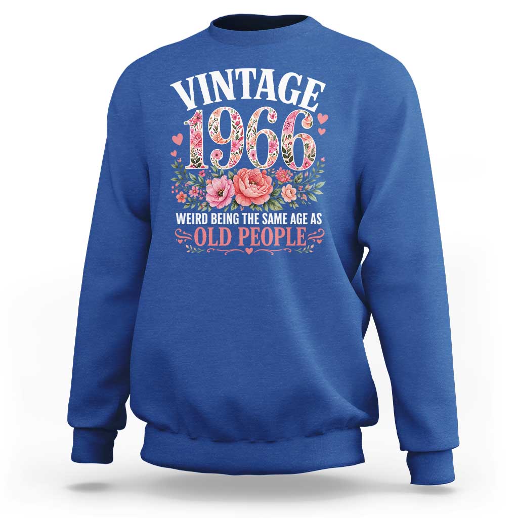 60th Birthday Gifts For Her Sweatshirt Floral 1966 Weird Being The Same Age As Old People