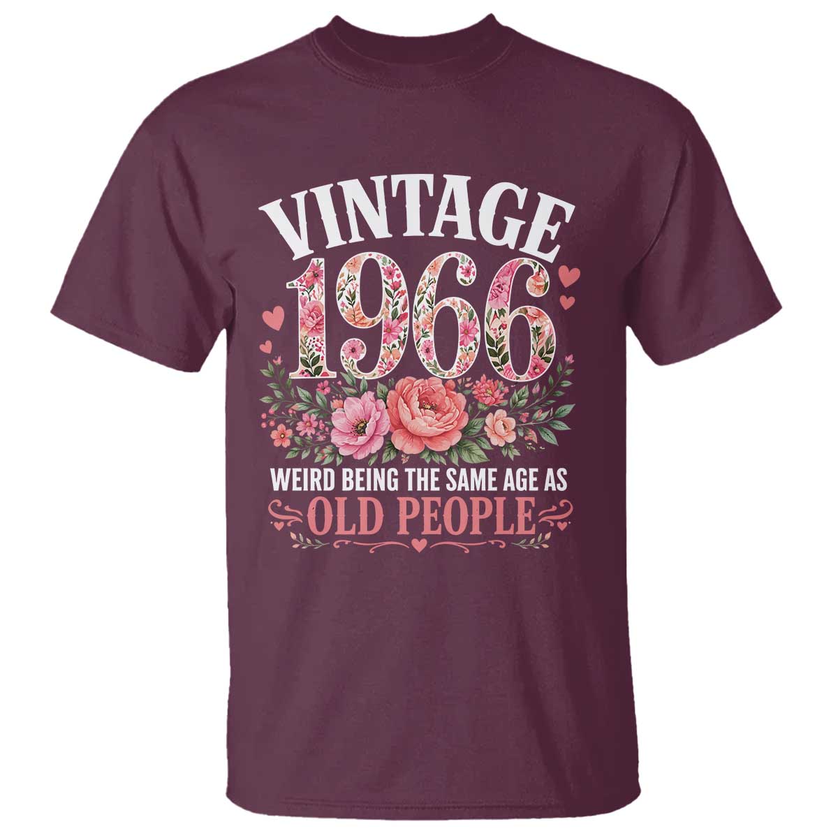 60th Birthday Gifts For Her T Shirt Floral 1966 Weird Being The Same Age As Old People