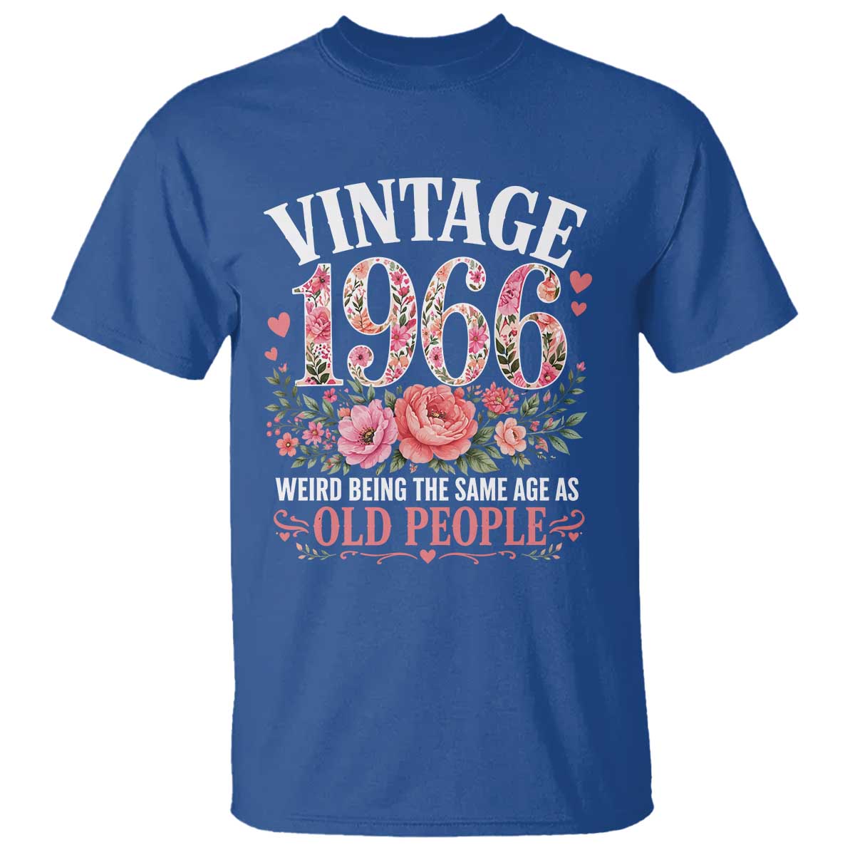 60th Birthday Gifts For Her T Shirt Floral 1966 Weird Being The Same Age As Old People