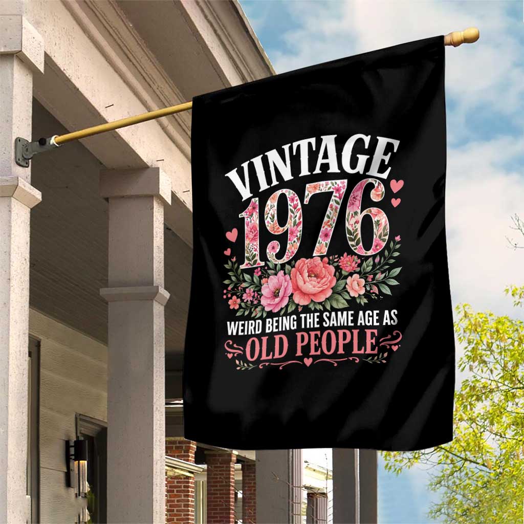 50th Birthday Gifts For Her Garden Flag Floral 1976 Weird Being The Same Age As Old People