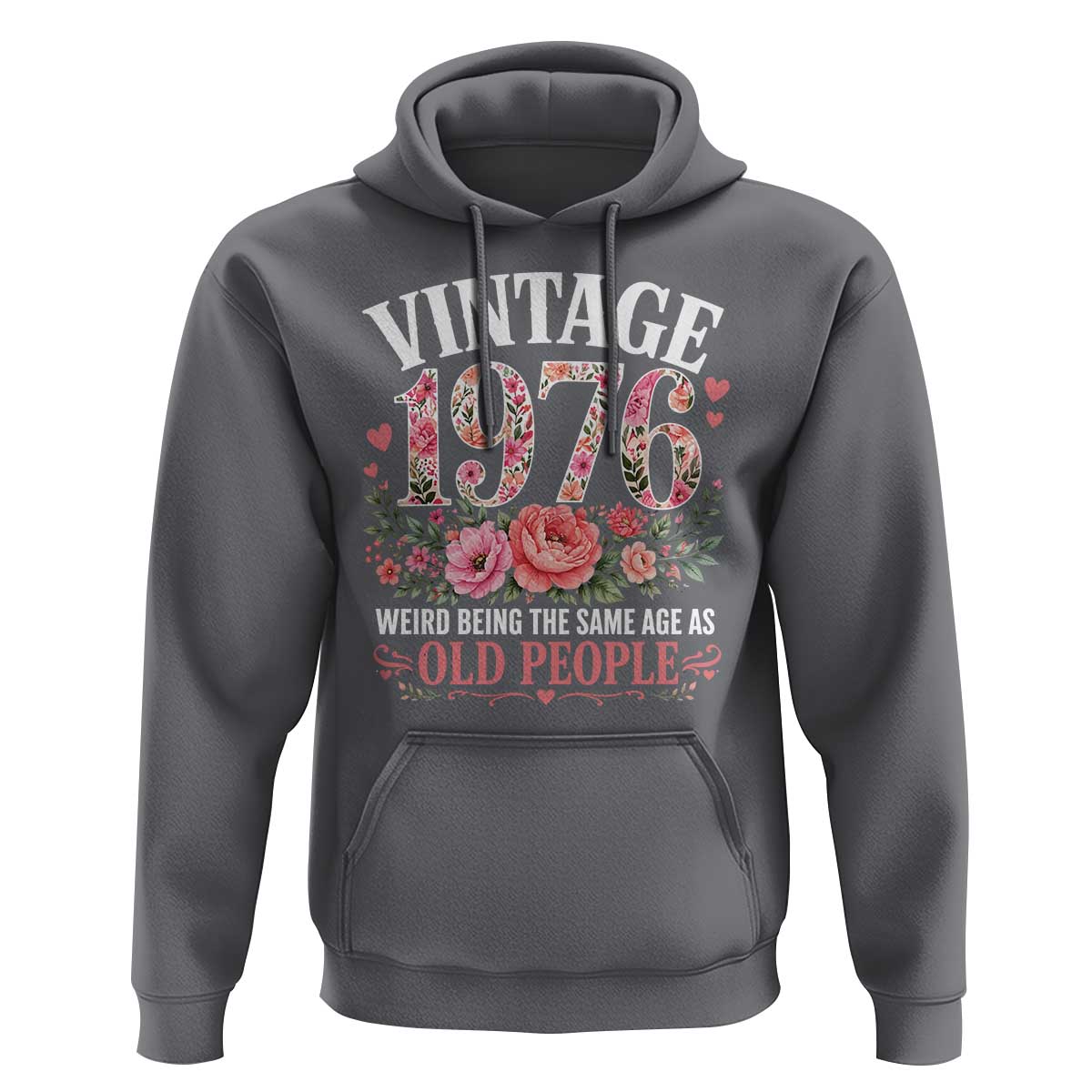 50th Birthday Gifts For Her Hoodie Floral 1976 Weird Being The Same Age As Old People