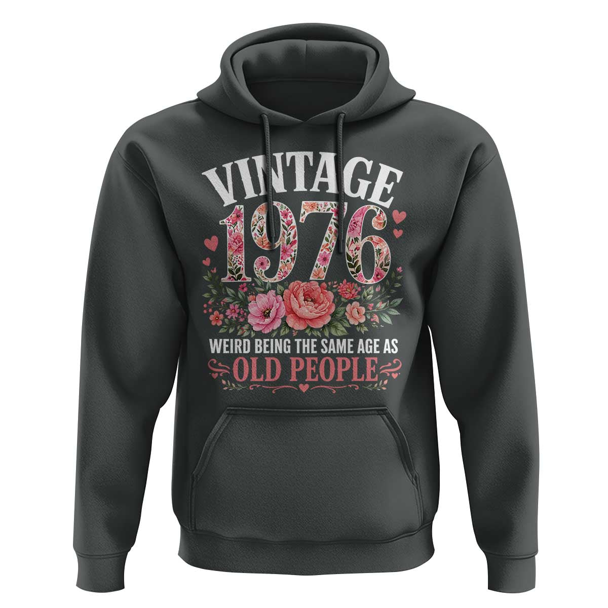 50th Birthday Gifts For Her Hoodie Floral 1976 Weird Being The Same Age As Old People