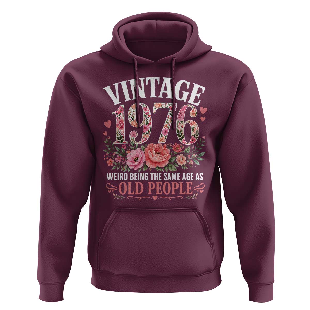 50th Birthday Gifts For Her Hoodie Floral 1976 Weird Being The Same Age As Old People