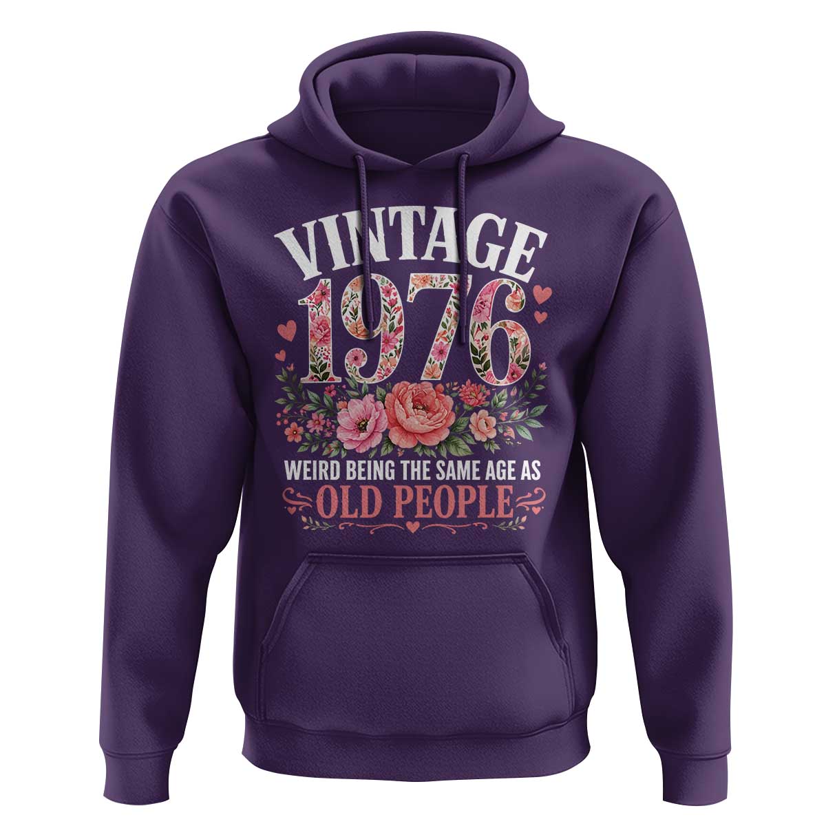 50th Birthday Gifts For Her Hoodie Floral 1976 Weird Being The Same Age As Old People