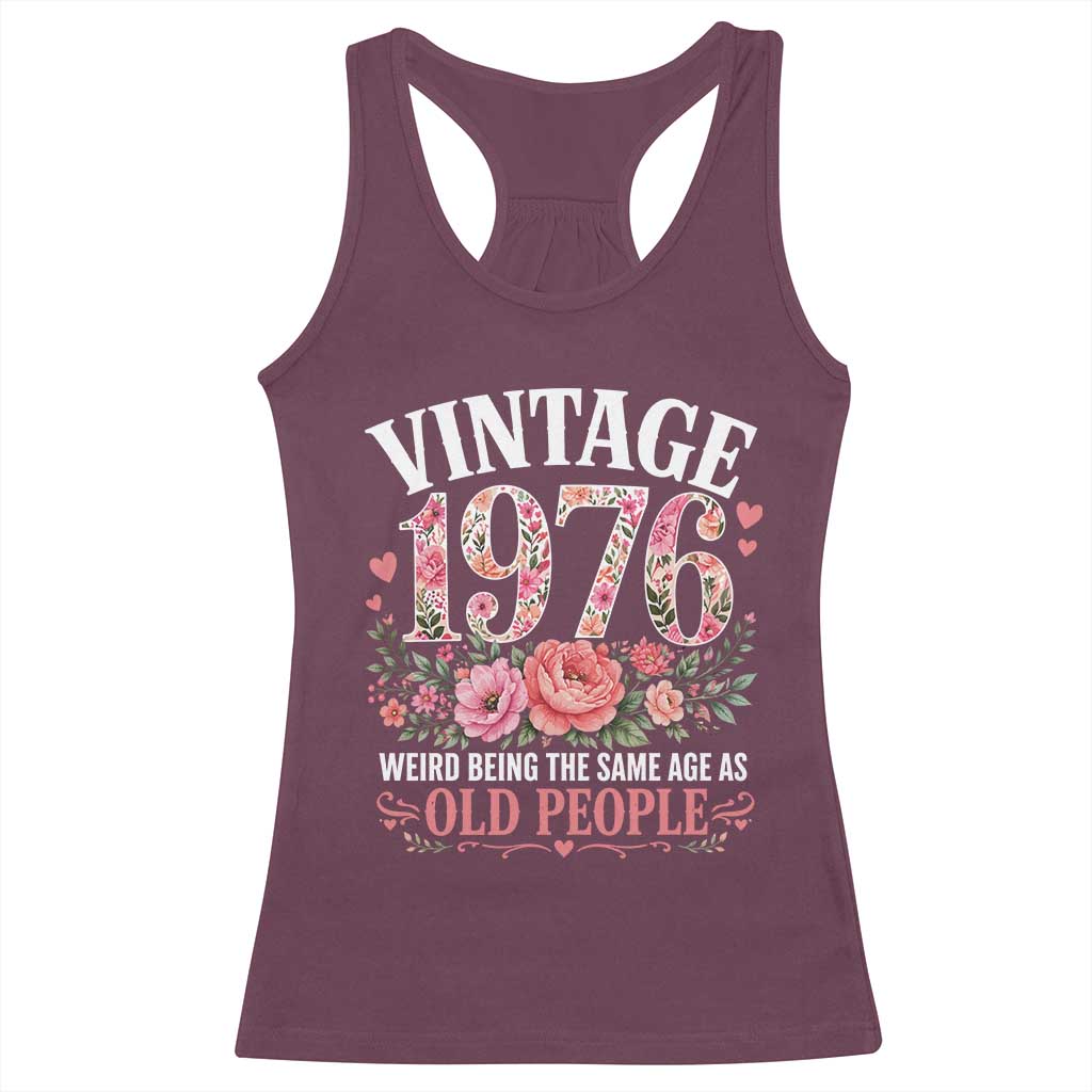 50th Birthday Gifts For Her Racerback Tank Top Floral 1976 Weird Being The Same Age As Old People