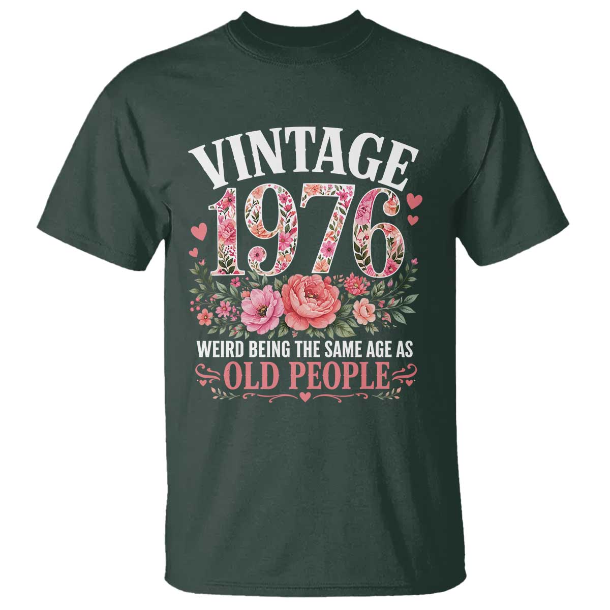 50th Birthday Gifts For Her T Shirt Floral 1976 Weird Being The Same Age As Old People