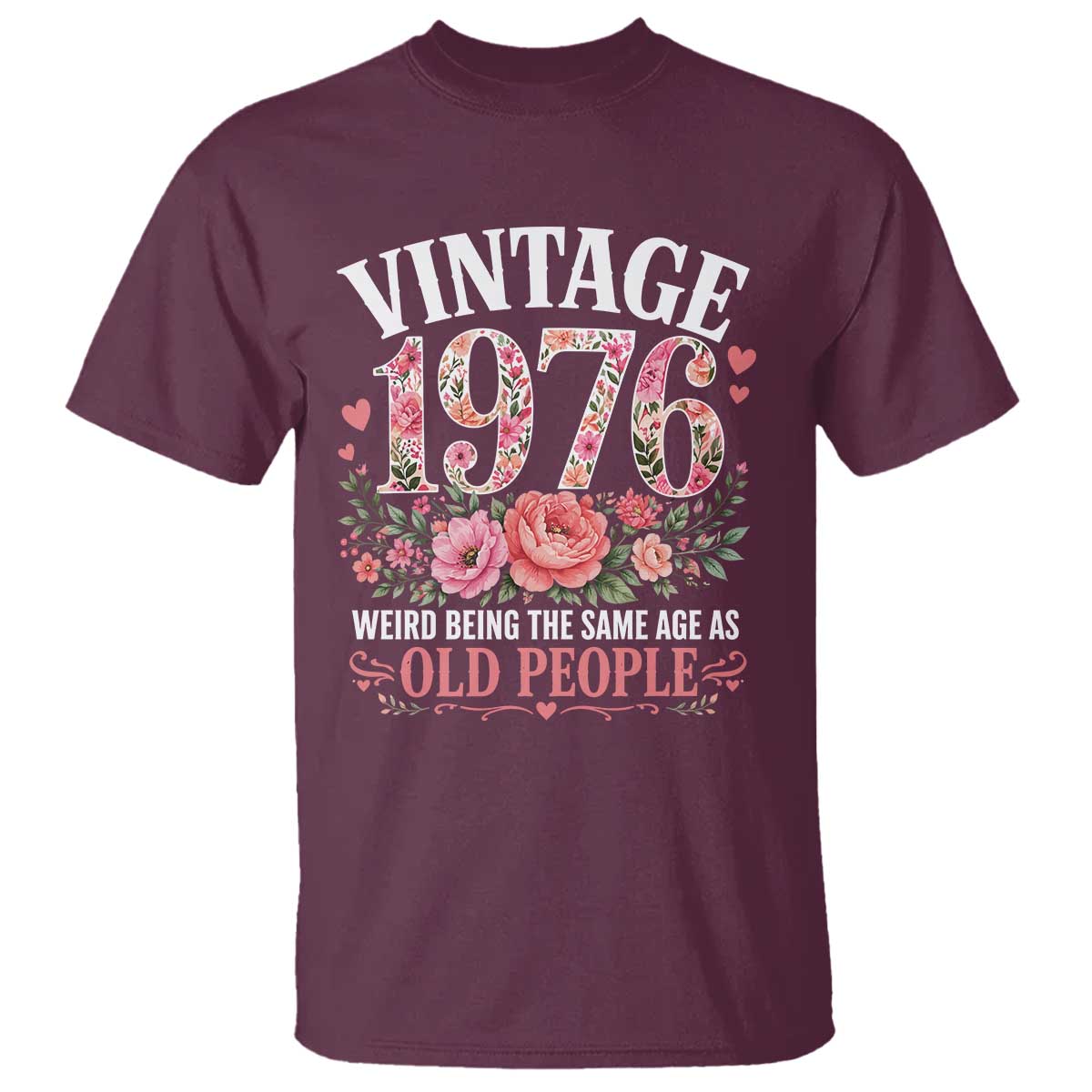 50th Birthday Gifts For Her T Shirt Floral 1976 Weird Being The Same Age As Old People