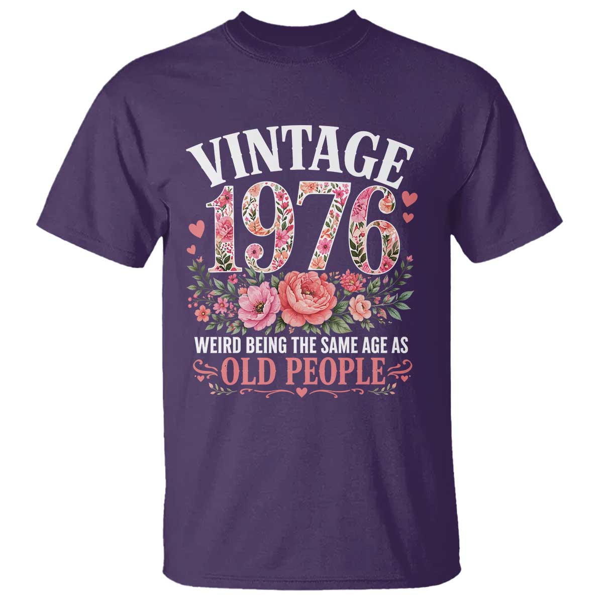 50th Birthday Gifts For Her T Shirt Floral 1976 Weird Being The Same Age As Old People