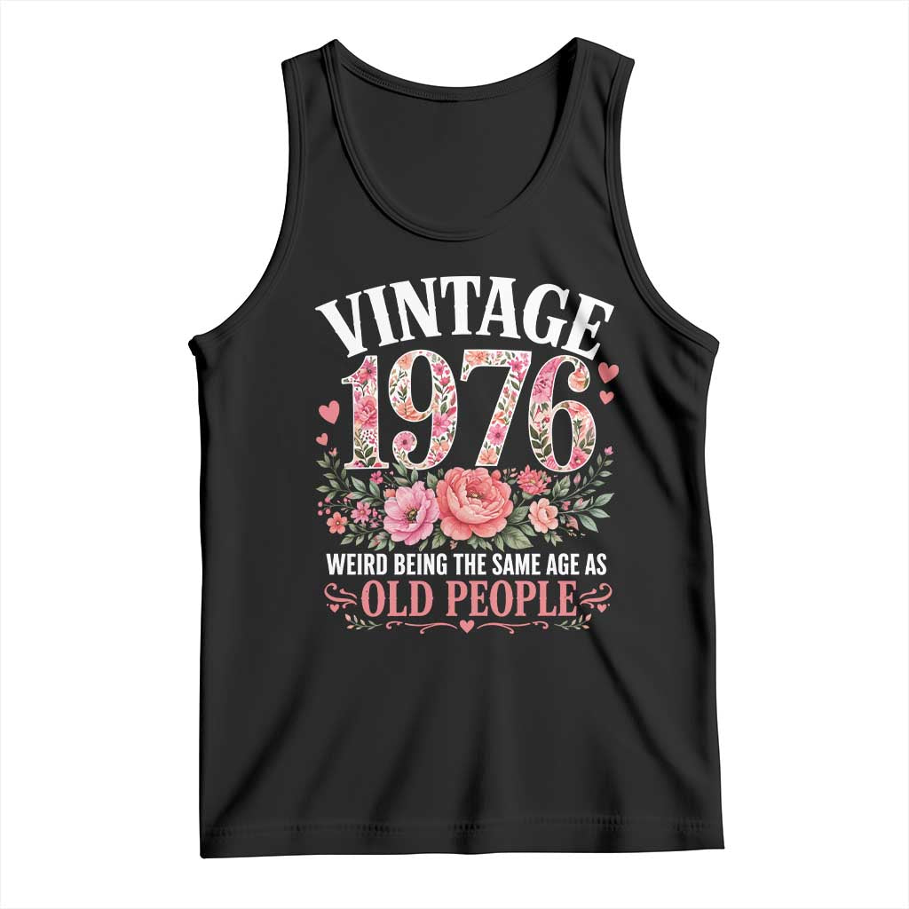 50th Birthday Gifts For Her Tank Top Floral 1976 Weird Being The Same Age As Old People