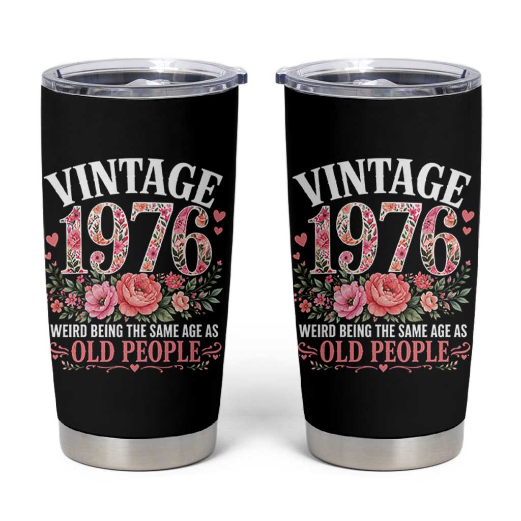 50th Birthday Gifts For Her Tumbler Cup Floral 1976 Weird Being The Same Age As Old People