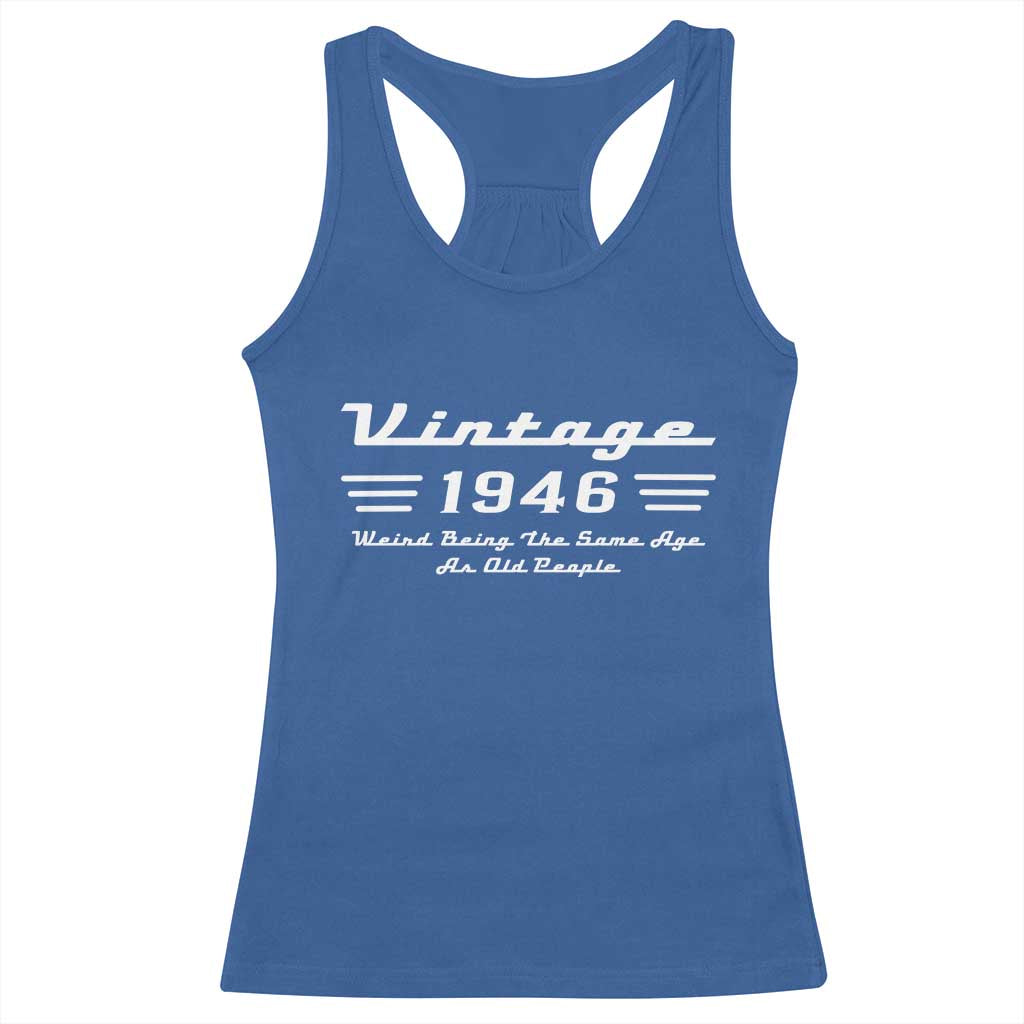 Vintage 80th Birthday Racerback Tank Top 80yr 1946 Weird Being The Same Age As Old People
