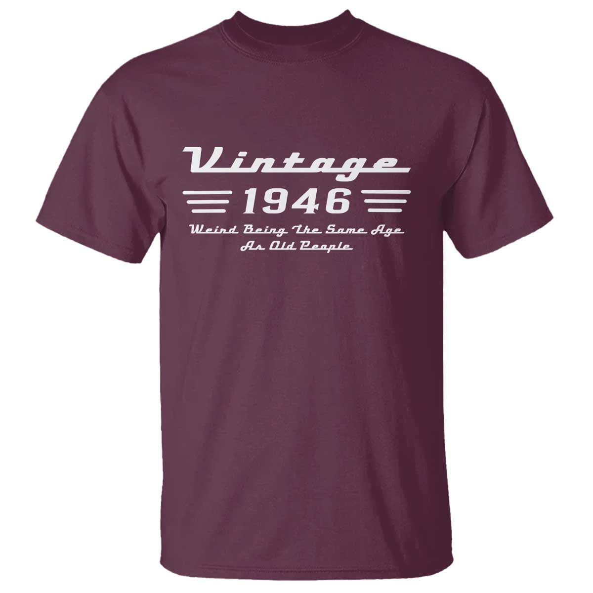 Vintage 80th Birthday T Shirt 80yr 1946 Weird Being The Same Age As Old People