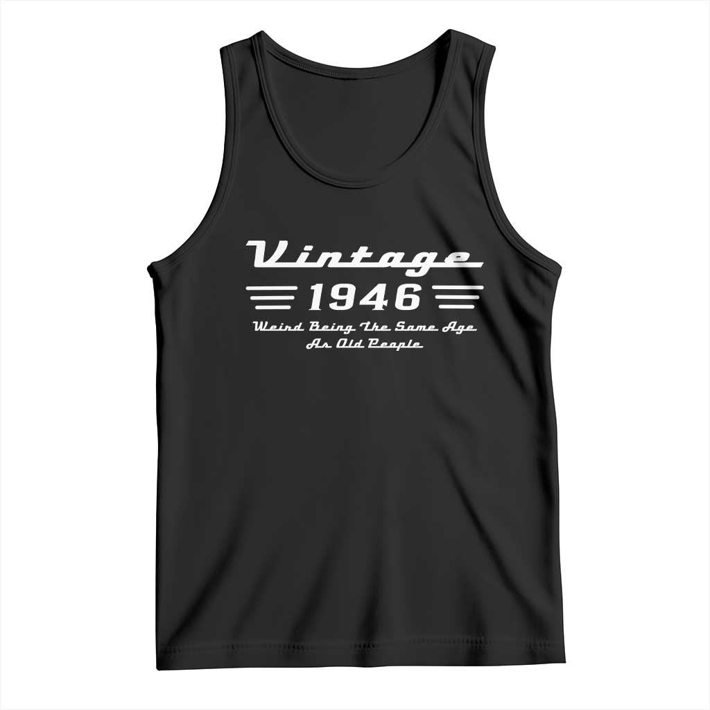Vintage 80th Birthday Tank Top 80yr 1946 Weird Being The Same Age As Old People