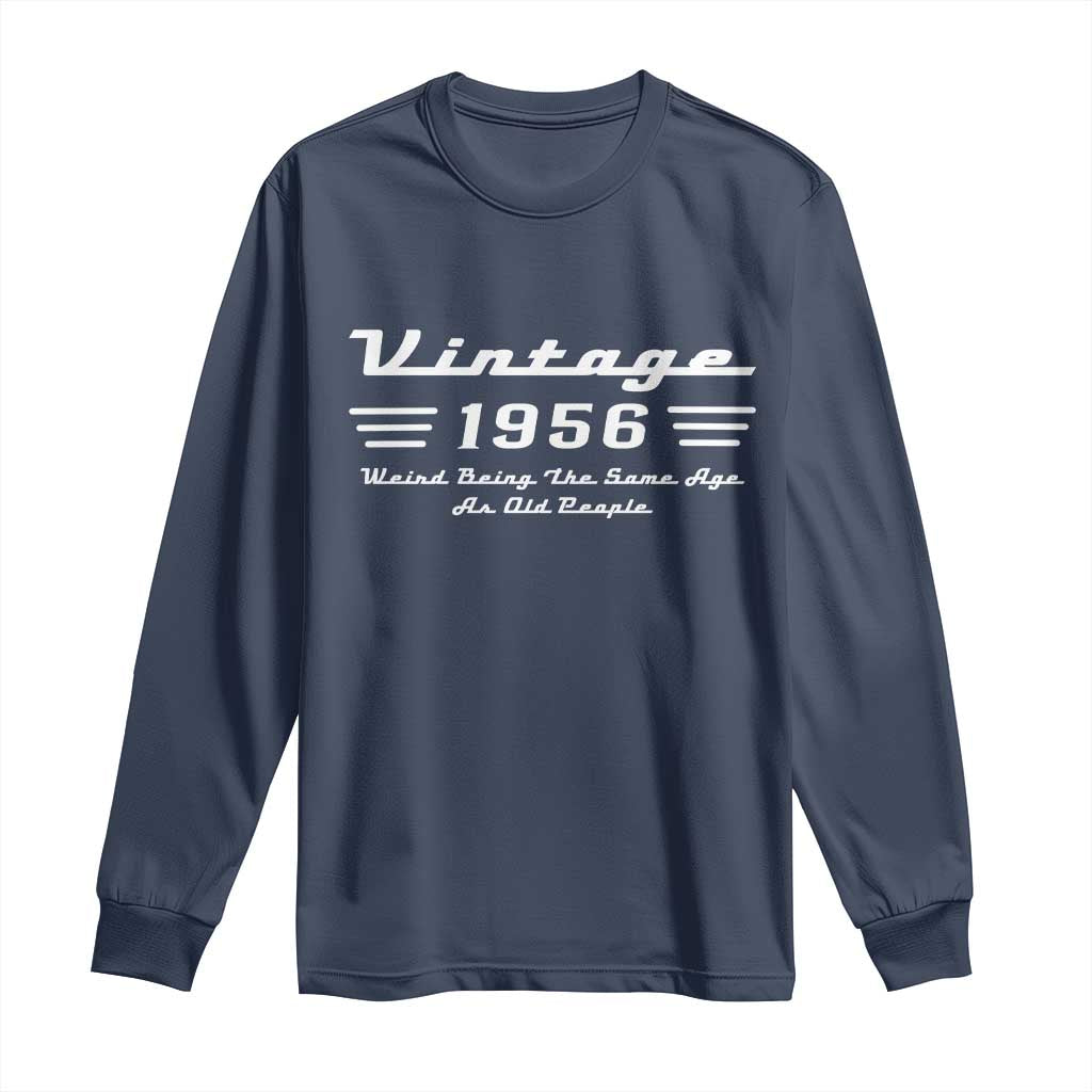 Vintage 70th Birthday Long Sleeve Shirt 70yr 1956 Weird Being The Same Age As Old People