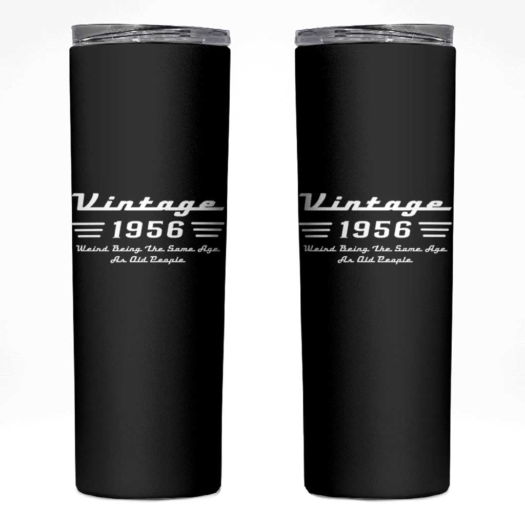 Vintage 70th Birthday Skinny Tumbler 70yr 1956 Weird Being The Same Age As Old People