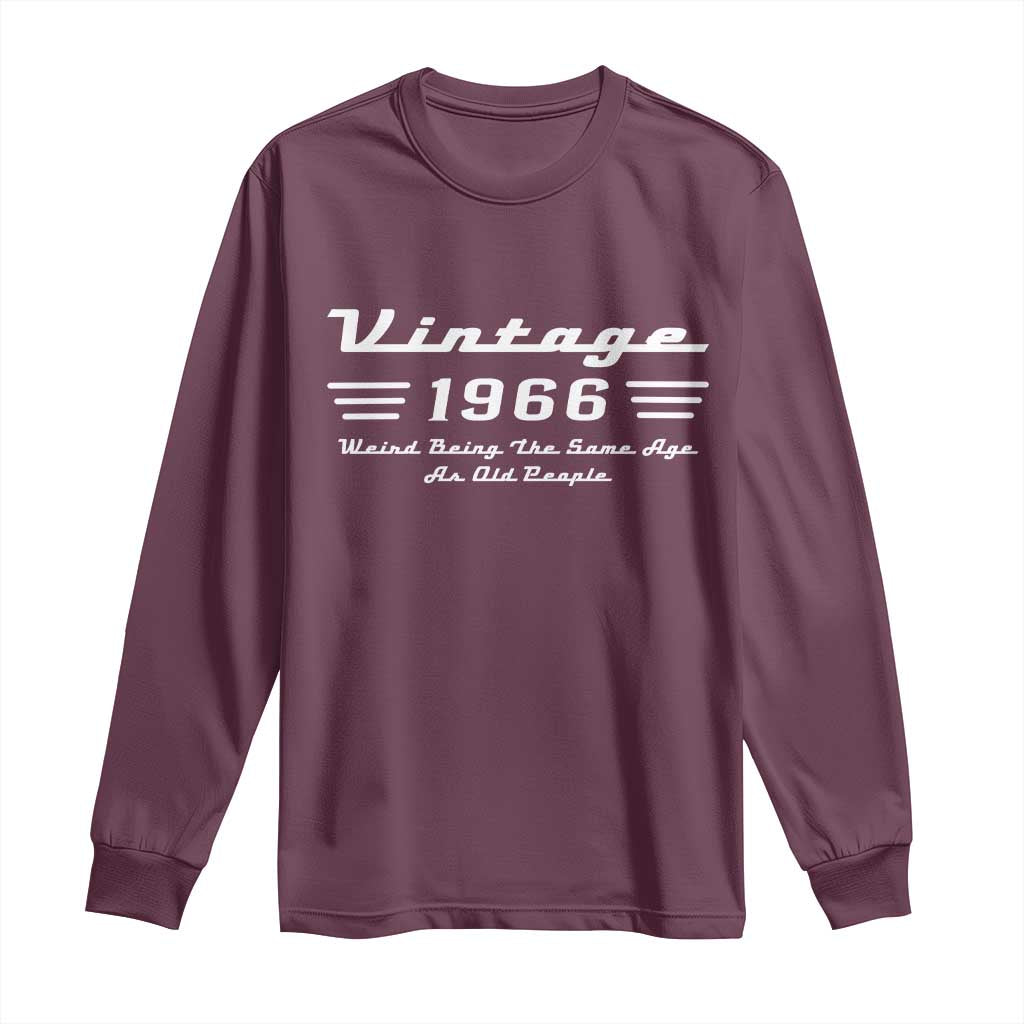 Vintage 60th Birthday Long Sleeve Shirt 60yr 1966 Weird Being The Same Age As Old People