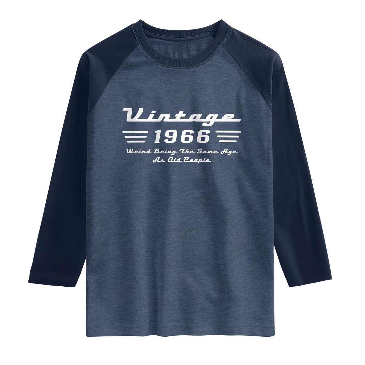 Vintage 60th Birthday Raglan Shirt 60yr 1966 Weird Being The Same Age As Old People