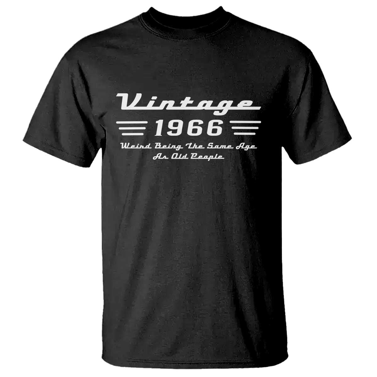 Vintage 60th Birthday T Shirt 60yr 1966 Weird Being The Same Age As Old People