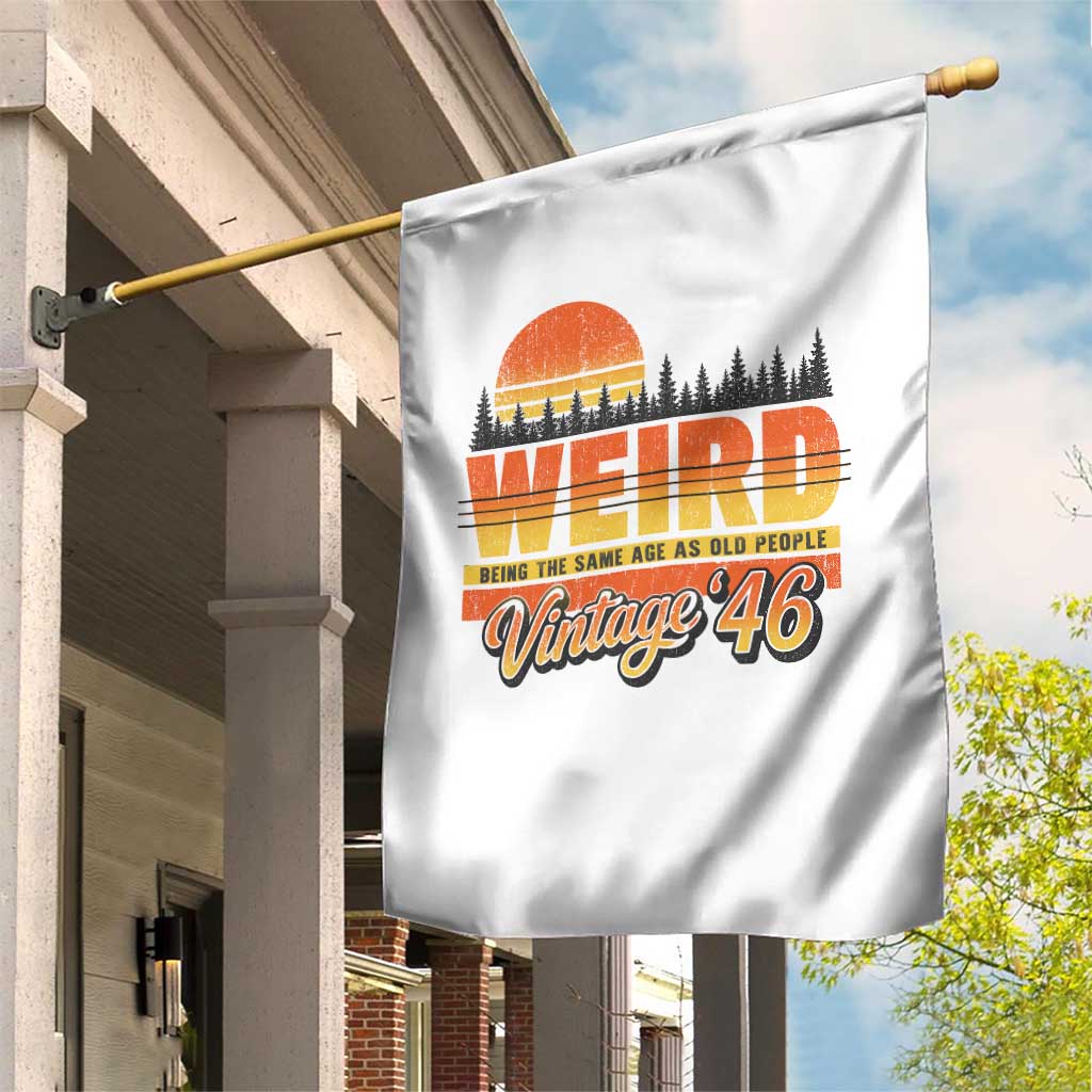 Funny 80th Birthday Garden Flag Retro 1946 Weird Being The Same Age As Old People