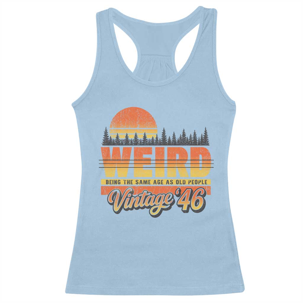 Funny 80th Birthday Racerback Tank Top Retro 1946 Weird Being The Same Age As Old People