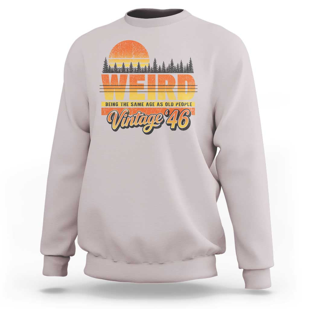 Funny 80th Birthday Sweatshirt Retro 1946 Weird Being The Same Age As Old People