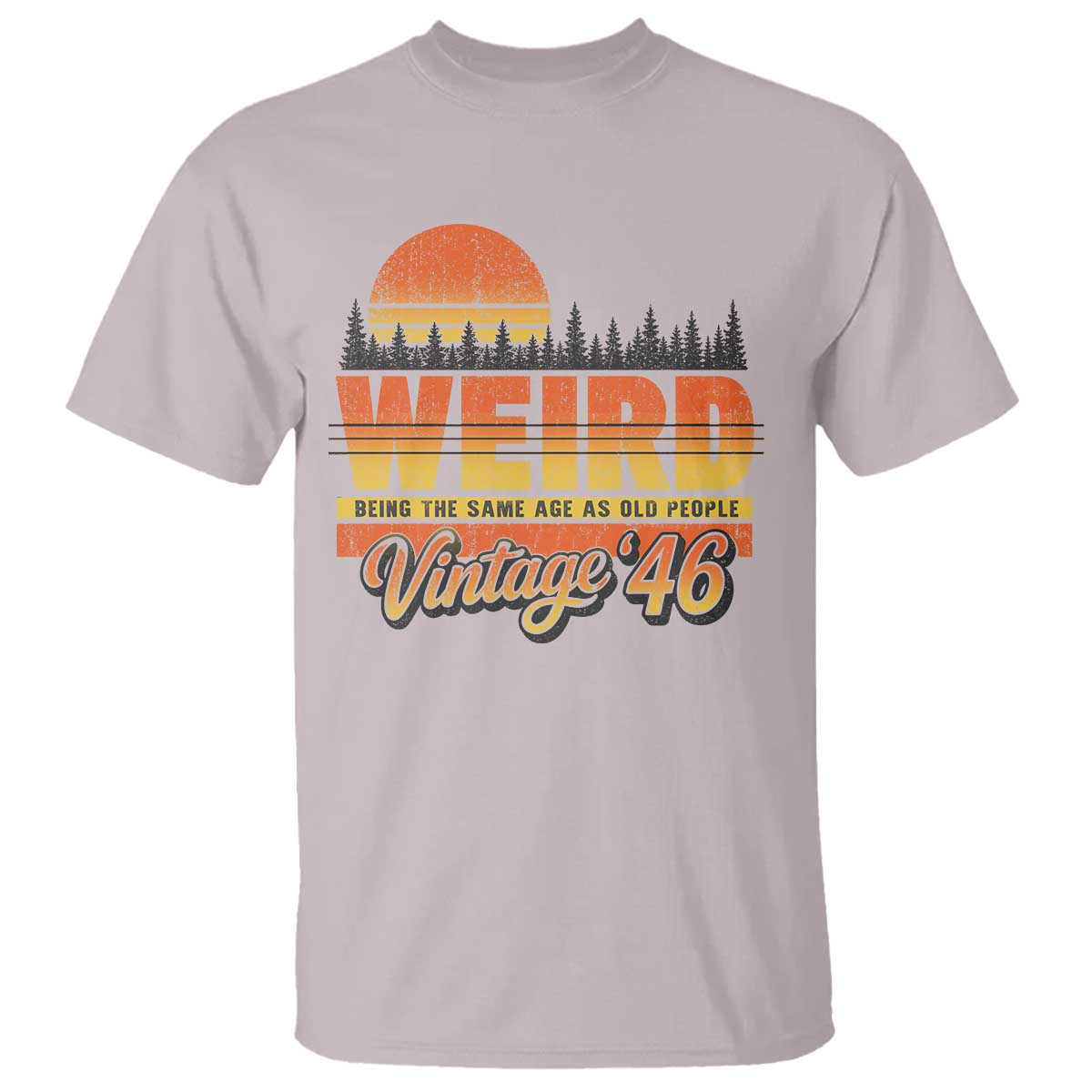 Funny 80th Birthday T Shirt Retro 1946 Weird Being The Same Age As Old People