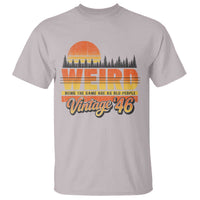 Funny 80th Birthday T Shirt Retro 1946 Weird Being The Same Age As Old People